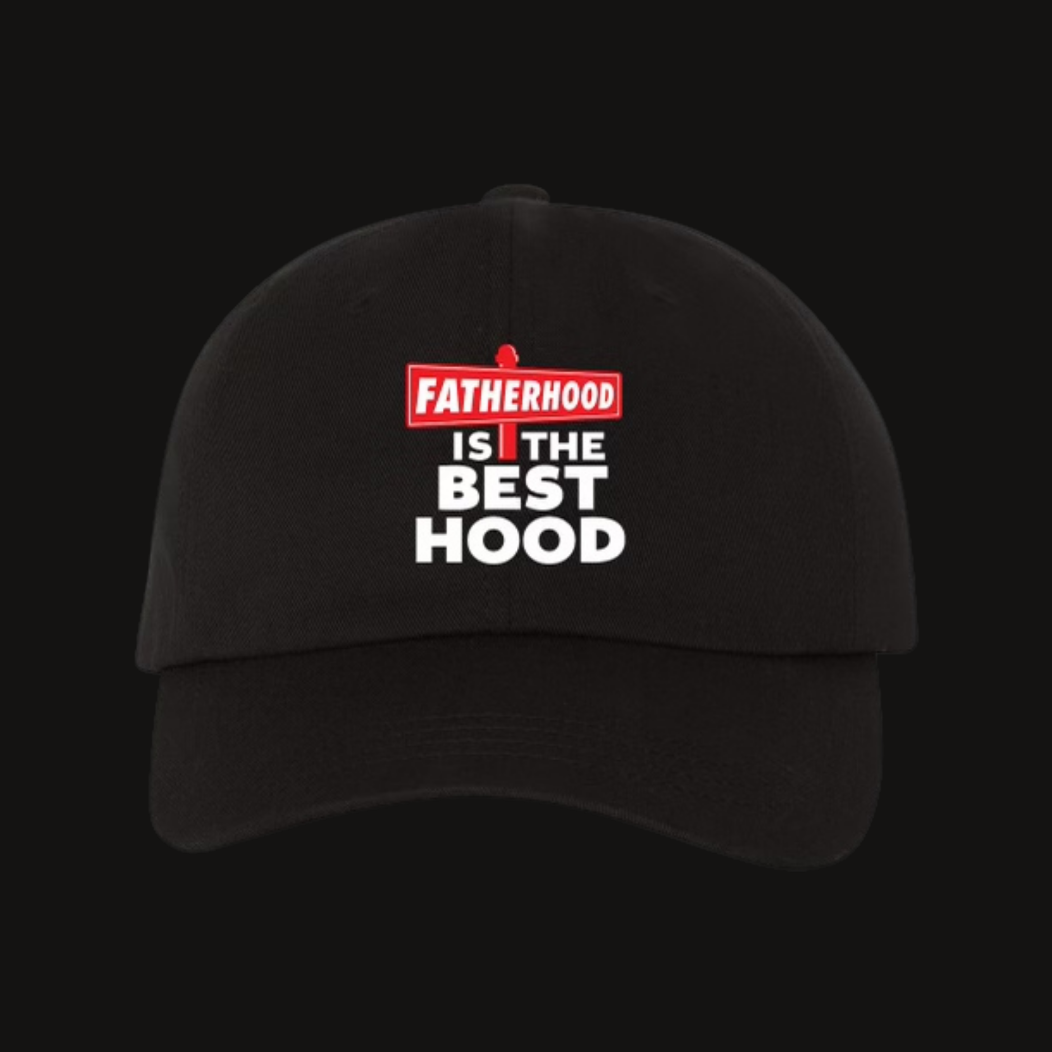 "Fatherhood Is The Best Hood" Dad Hat